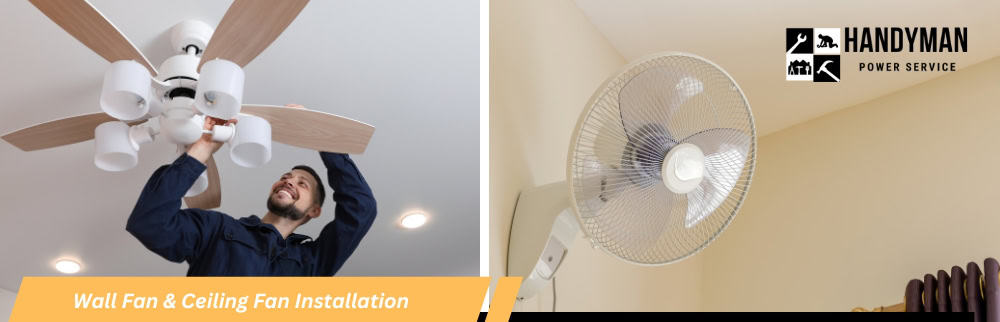 WALL FAN & CEILING FAN INSTALL